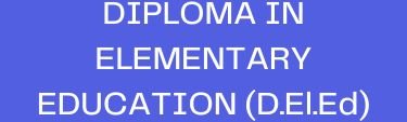 DIPLOMA IN ELEMENTARY EDUCATION (D.El.Ed)