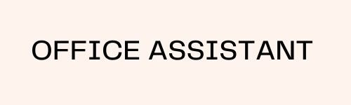 OFFICE ASSISTANT